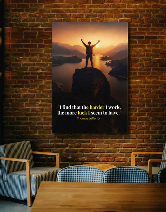 200218 I find that the harder I work, the more luck I seem to have. Thomas Jefferson