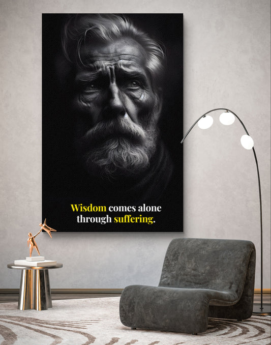 200349 Wisdom comes alone through suffering.