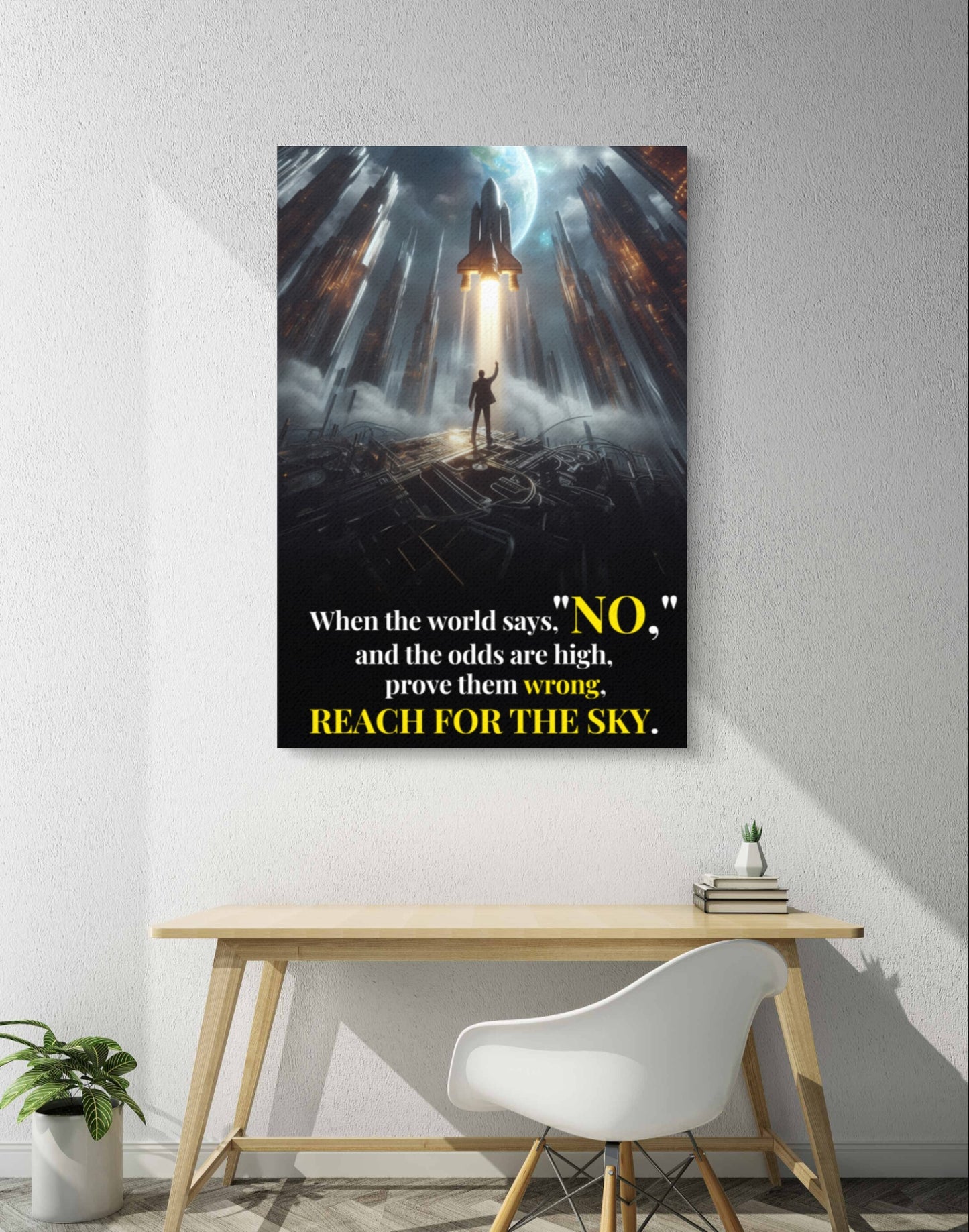 200370 When the world says, “NO,” and the odds are high, prove them wrong, reach for the sky.