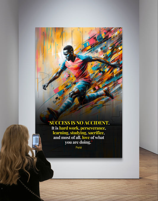 200387 Success is no accident. It is hard work, perseverance, learning, studying, sacrifice, and most of all, love of what you are doing. Pelé.